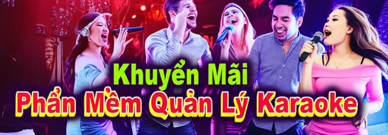 Khuyến Mãi Phần Mềm Quản Lý Karaoke Hấp Dẫn Nhất